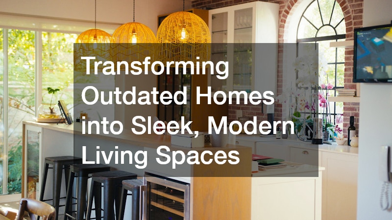 Transforming Outdated Homes into Sleek, Modern Living Spaces